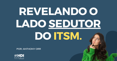 Revelando o lado ''sedutor'' do ITSM